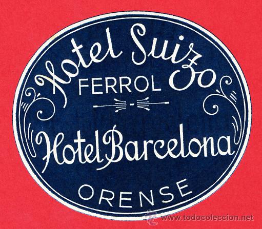 Etiquetas antiguas: ETIQUETA HOTEL-ESPA&Ntilde;A- -HOTEL BARCELONA -ORENSE-D 70-Y-SUIZO FERROL -LACORU&Ntilde;A