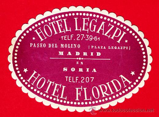 Etiquetas antiguas: ETIQUETA HOTEL -ESPA&Ntilde;A-- HOTEL LEGAZPI-MADRID-FLORIDA EN SORIA -DATADA A&Ntilde;OS 40 -OVAL 85 mm Lot e