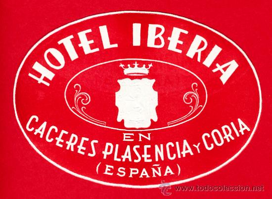 Etiquetas antiguas: ETIQUETA HOTEL -ESPA&Ntilde;A HOTEL IBERIA -PLASENCIA- CORIA -100 mm -CACERES -