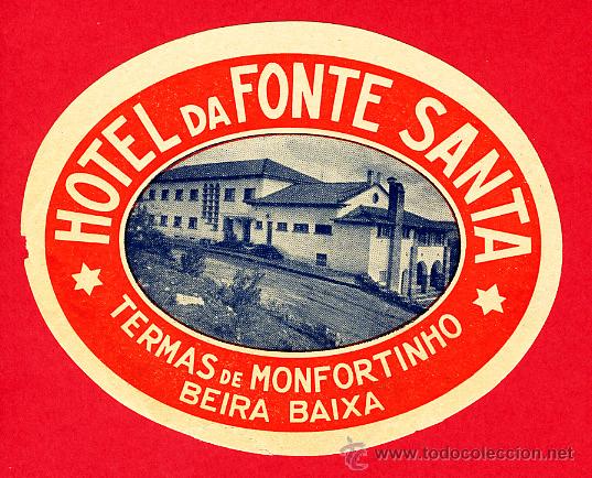Etiquetas antiguas: ETIQUETA HOTEL--PORTUGAL- -BALNEARIO-HOTEL DA FONTE SANTA-TERMAS DE MONFORTINHO A&Ntilde;OS 40