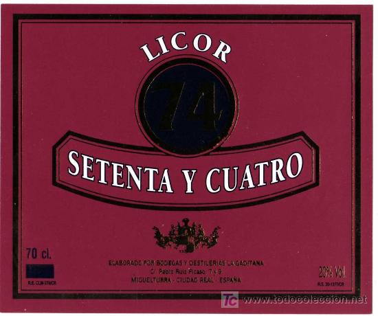 Etichette antiche: ETIQUETA LICOR SETENTA Y CUATRO - DESTILERIAS LA GADITANA - MIGUELTURRA (CIUDAD REAL)