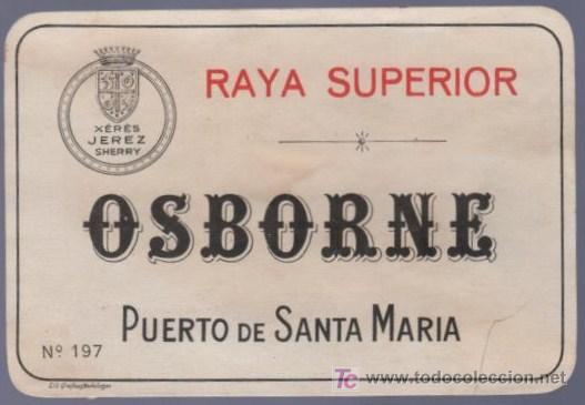 Etichette antiche: ETIQUETA DE RAYA SUPERIOR. OSBORNE. PUERTO DE SANTA MARIA. CADIZ.