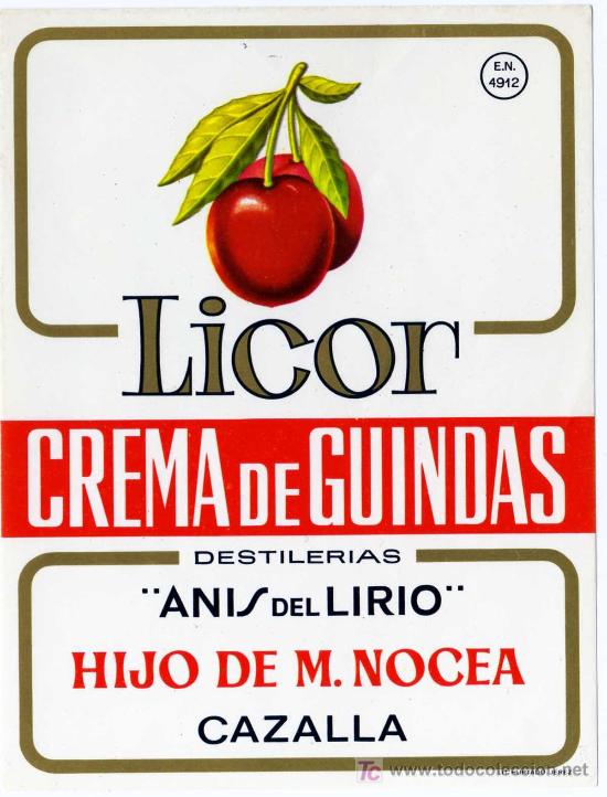 Alte Etiketten: ETIQUETA LICOR CREMA DE GUINDAS - ANIS DEL LIRIO - HIJO DE M.NOCEA - CAZALLA DE LA SIERRA (SEVILLA)