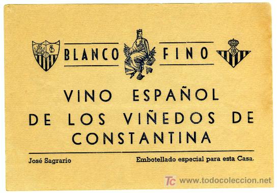 Etichette antiche: ETIQUETA VINO BLANCO FINO (ESCUDOS DEL SEVILLA Y EL BETIS) JOSE SAGRARIO - CONSTANTINA (SEVILLA)