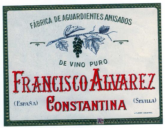 Etichette antiche: ETIQUETA FABRICA DE AGUARDIENTES ANISADOS - FRANCISCO ALVAREZ - CONSTANTINA (SEVILLA)