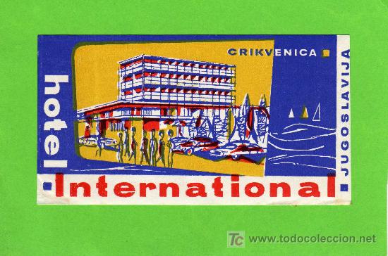 Etiquetas antiguas: ETIQUETA DE HOTEL - HOTEL INTERNATIONAL - CRIKVENICA - YUGOSLAVIA.