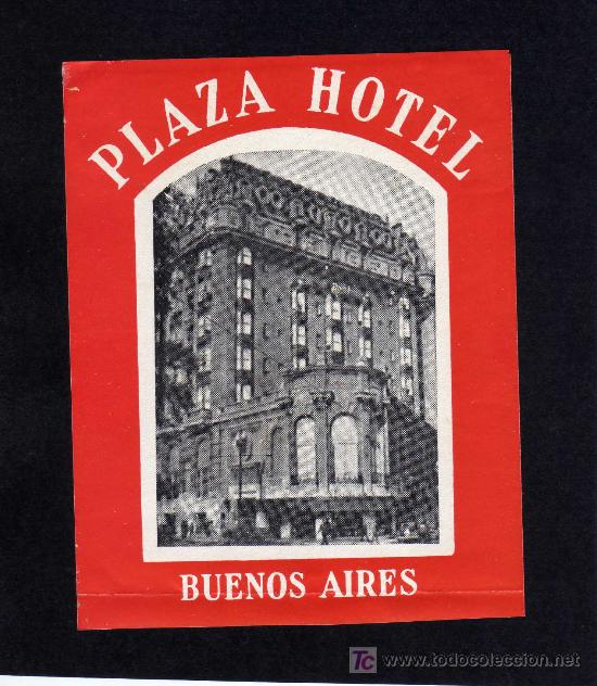 Etiquetas antiguas: ETIQUETA DE HOTEL -  PLAZA HOTEL  - BUENOS AIRES  - ARGENTINA.