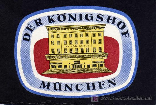 Etiquetas antiguas: ETIQUETA DE HOTEL -   DER K&Ouml;NIGSHOF  -  M&Uuml;NCHEN - ALEMANIA.