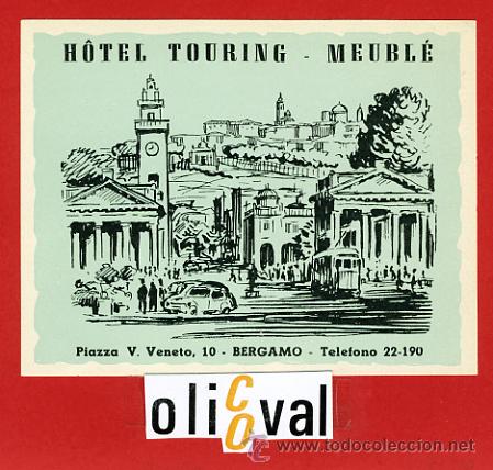 Etiquetas antiguas: ETIQUETA HOTEL -HOTEL TOURING-MEUBL&Eacute;- - BEGAMO- BIEN DATADA-ILUSTRACION-85 X 110-mm-HUECO