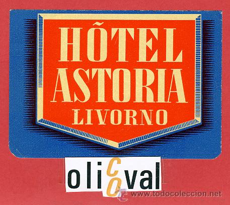 Etiquetas antiguas: ETIQUETA HOTEL-ITALIA -ASTORIA - LIVORNO --BARNIZ-100X70  mm