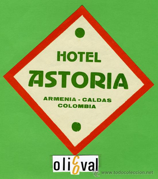 Etiquetas antiguas: ETIQUETA HOTEL - COLOMBIA -HOTEL ASTORIA -ARMENIA CALDAS - -TIPO 105X105 mm -
