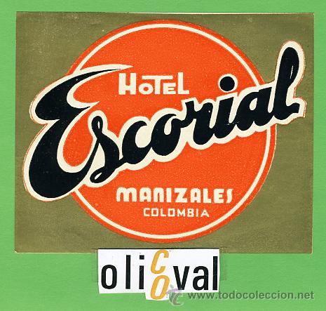 Etiquetas antiguas: ETIQUETA  HOTEL - COLOMBIA - HOTEL ESCORIAL  -MANIZALES- -110X88 mm -
