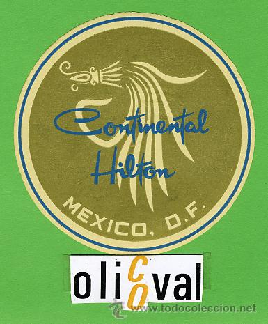 Etiquetas antiguas: ETIQUETA HOTEL - MEXICO- HOTEL CONTINENTAL HILTON - MEXICICO D.F..-HUECO 80- mm