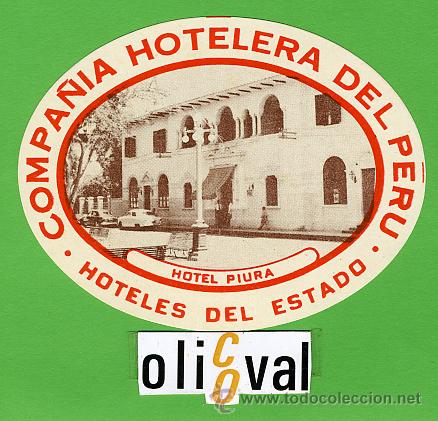 Etiquetas antiguas: ETIQUETA  HOTEL - PERU -HOTEL  PIURA - COMPA&Ntilde;IA HOTELERA DEL PERU- TIPO-120X100  - mm -
