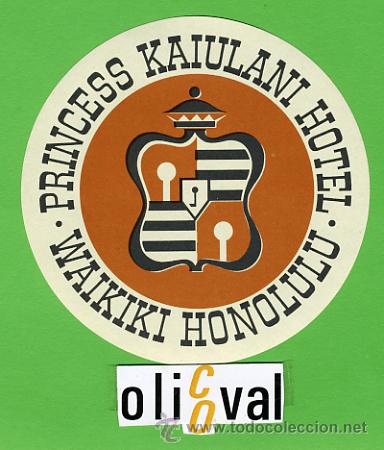 Etiquetas antiguas: ETIQUETA  HOTEL -HONOLULU  - PRINCESS KAIULANI   HOTEL- WAIKIKI  - TIPO -DIAMETRO  90  mm -