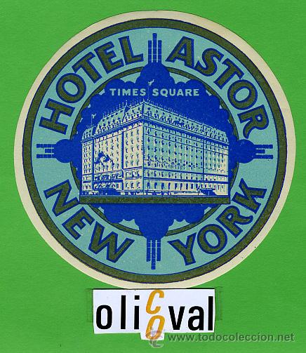Etiquetas antiguas: Etiqueta Hotel-USA- HOTEL ASTOR - NEW YOK- ILUSTRACION   -100 mm