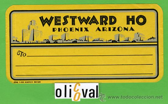 Etiquetas antiguas: Etiqueta Hotel-USA- HOTEL  WESTWARD HO-PHOENIX ARIZONA -ILUSTRACION  DATA  FEC- HA 1-52-156 X 80 mm