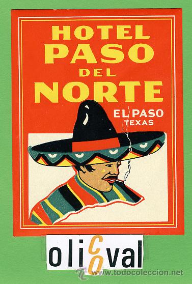 Etiquetas antiguas: Etiqueta Hotel-USA-  HOTEL  PASO DEL NORTE  -EL PASO TEXAS - ILUSTRACION - 102 X 80 mm