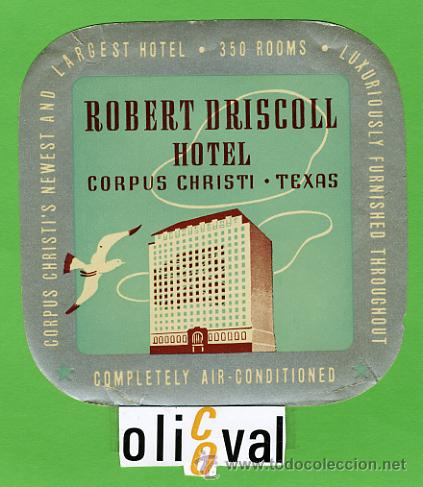 Etiquetas antiguas: Etiqueta Hotel-USA- ROBERT DRISCOLL HOTEL -CORPUS CHRISTI - TEXAS - ILUSTRACION - 105X105  mm