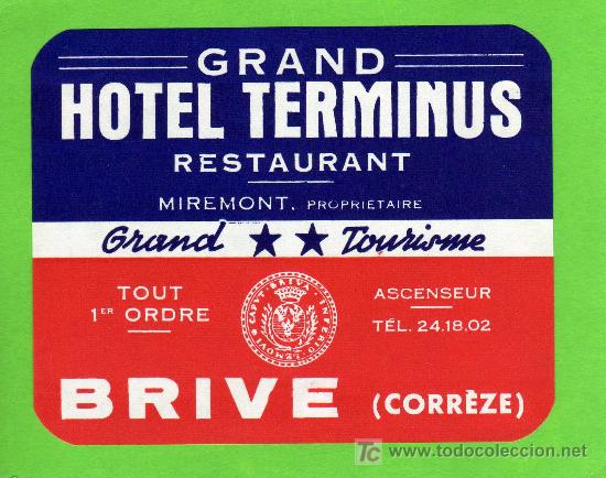 Etiquetas antiguas: ETIQUETA DE HOTEL - GRAND HOTEL TERMINUS - BRIVE - CORR&Egrave;ZE  - FRANCIA.