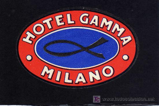 Etiquetas antiguas: ETIQUETA DE HOTEL -  HOTEL GAMMA - MILANO - ITALIA.
