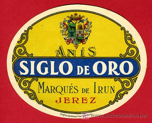 Old Labels: ETIQUETA ANIS SIGLO DE ORO , MARQUES DE IRUN , JEREZ , ORIGINAL ANTIGUA, E837