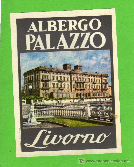 Etiquetas antiguas: ETIQUETA DE HOTEL - ALBERGO PALAZZO - LIVORNO - ITALIA.