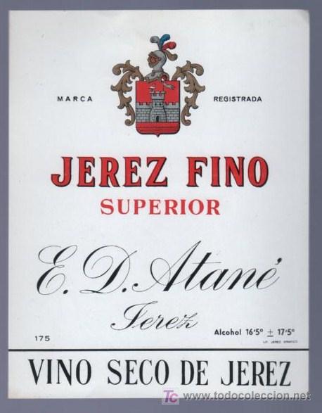 Etichette antiche: ETIQUETA DE VINO FINO SHERRY SUPERIOR. BODEGAS E.D. ATANE. JEREZ DE LA FRONTERA, C&Aacute;DIZ. ESPA&Ntilde;A.