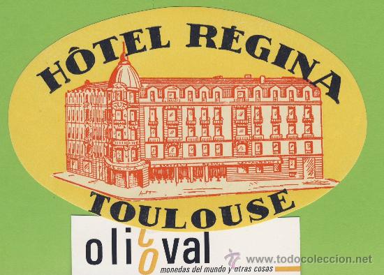 Etiquetas antiguas: ETIQUETA  HOTEL -FRANCIA -HOTEL  REGINA - TOULOUSE -  ILUSTRACION  OVAL 120 mm