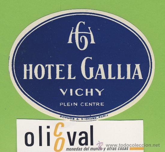 Etiquetas antiguas: ETIQUETA  HOTEL -FRANCIA -HOTEL GALLIA - VICHY -   DATADA-OVAL  90 mm