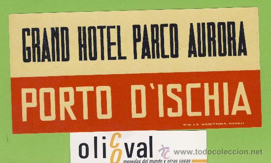 Etiquetas antiguas: Etiqueta Hotel-ITALIA -HOTEL PARCO AURORA-PORTO D`ISCHIA- MEDIDAS 142 X 70  mm