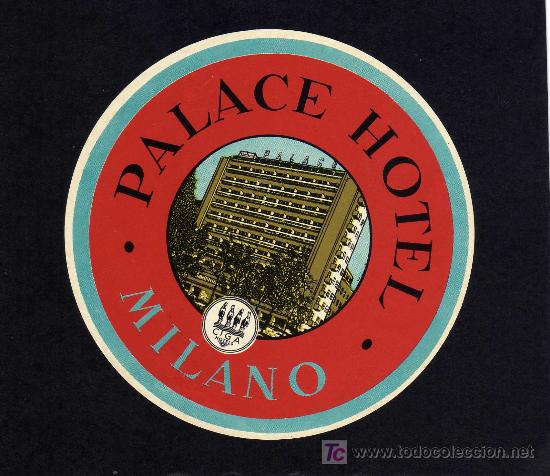 Etiquetas antiguas: ETIQUETA DE HOTEL - PALACE HOTEL - MILANO - ITALIA.