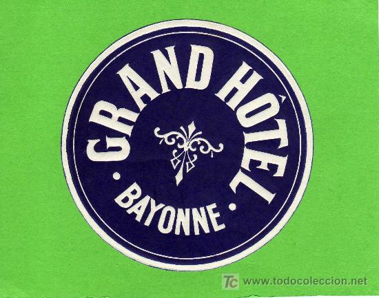 Etiquetas antiguas: ETIQUETA DE HOTEL -  GRAND HOTEL - BAYONNE - FRANCIA.