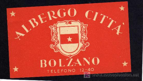 Etiquetas antiguas: ETIQUETA DE HOTEL -   HOTEL ALBERGO CITT&Aacute; - BOLZANO - ITALIA.