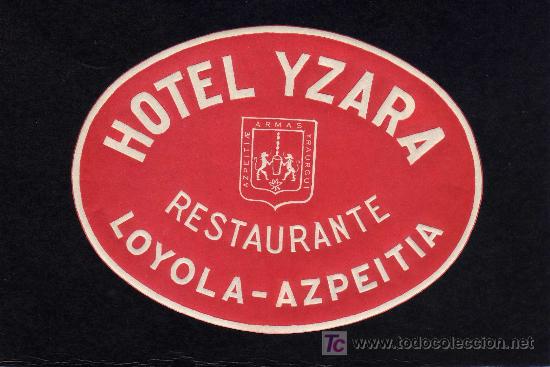 Etiquetas antiguas: ETIQUETA DE HOTEL -   HOTEL YZARA - LOYOLA - AZPEITIA.