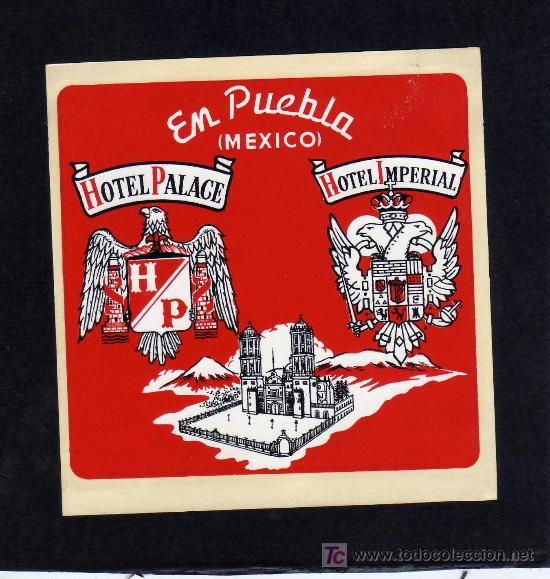 Etiquetas antiguas: ETIQUETA DE HOTEL -   HOTEL PALACE - HOTEL IMPERIAL - PUEBLA - MEJICO.