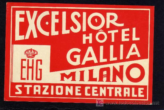 Etiquetas antiguas: ETIQUETA DE HOTEL -   HOTEL EXCELSIOR GALLIA - MILANO - ITALIA.
