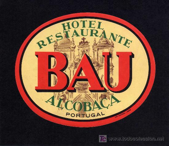 Etiquetas antiguas: ETIQUETA DE HOTEL -   HOTEL  RESTAURANTE BAU - ALCOBA&Ccedil;A - PORTUGAL.