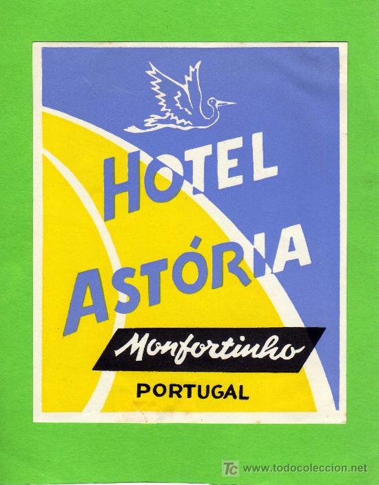 Etiquetas antiguas: ETIQUETA DE HOTEL -   HOTEL  ASTORIA - MONFORTINHO - PORTUGAL.