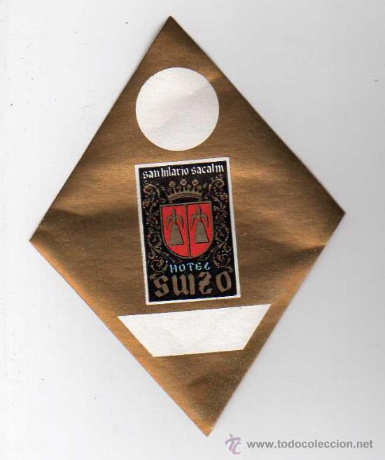 Etiquetas antiguas: ETIQUETA DE HOTEL - HOTEL SUIZO , SAN HILARIO SACALM