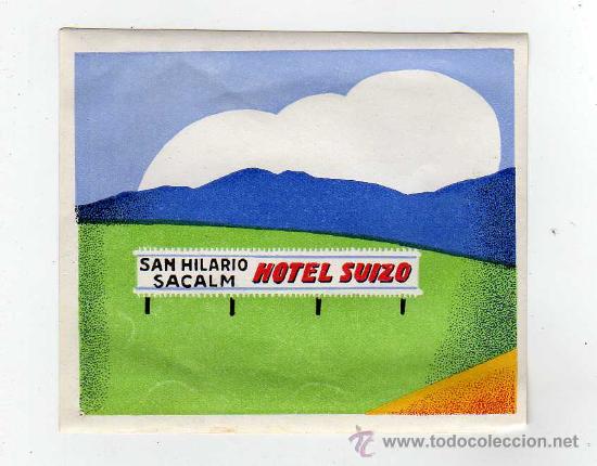 Etiquetas antiguas: ETIQUETA DE HOTEL - HOTEL SUIZO , SAN HILARIO SACALM