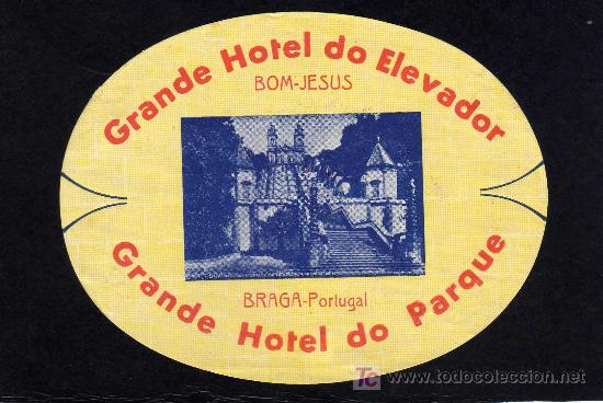 Etiquetas antiguas: ETIQUETA HOTEL - GRANDE HOTEL DO ELEVADOR -  GRANDE HOTEL DO PARQUE - BOM-JESUS - BRAGA - PORTUGAL.