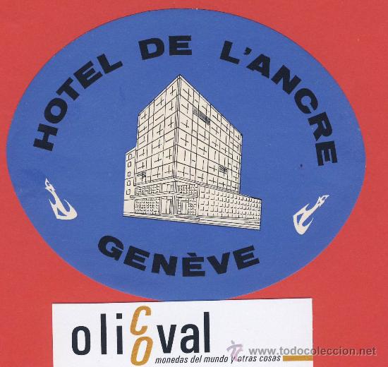 Etiquetas antiguas: ETIQUETA  HOTEL-SUIZA -HOTEL  DE L&acute;ANCRE-GEN&Eacute;VE-- ILUSTRACION HUECO -GEN&Eacute;VE- OVAL 110 mm