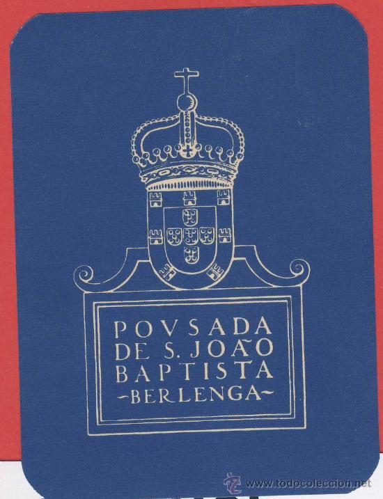 Etiquetas antiguas: ETIQUETA HOTEL -PORTUGAL-HOTEL POUSADA DE S.JO&Aacute;O BAPTISTA-BERLENGA--65X90 mm -