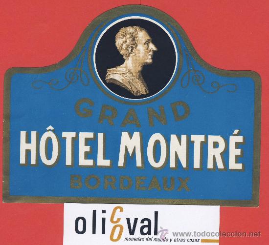 Etiquetas antiguas: Etiqueta Hotel   -Francia -   GRAN HOTEL MONTRE-BORDEUX -ILUSTRACION -ORO-CELESTE-TROQUEL 130 X 102