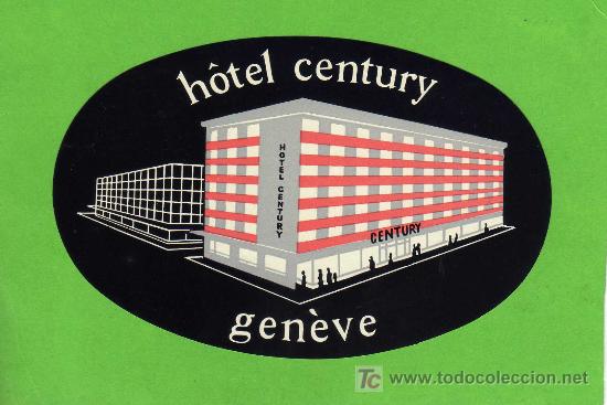 Etiquetas antiguas: ETIQUETA HOTEL -  HOTEL CENTURY - GENEVE - SUIZA .