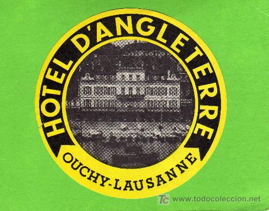 Etiquetas antiguas: ETIQUETA HOTEL -  HOTEL D &acute;ANGLETERRE - OUCHY- LAUSANNE - SUIZA .