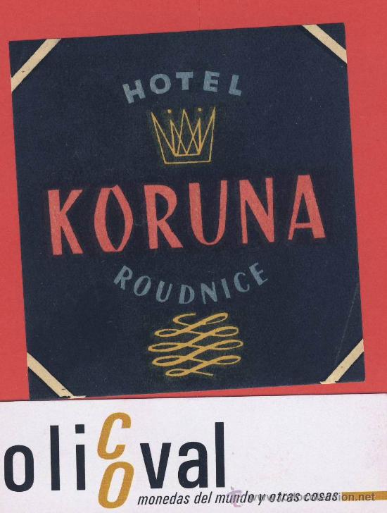 Etiquetas antiguas: ETIQUETA HOTEL -CHESCOLOVAQUIA-REPUBLICA CHECA -HOTEL KORUNA -ROUDNICE -70X75 mm