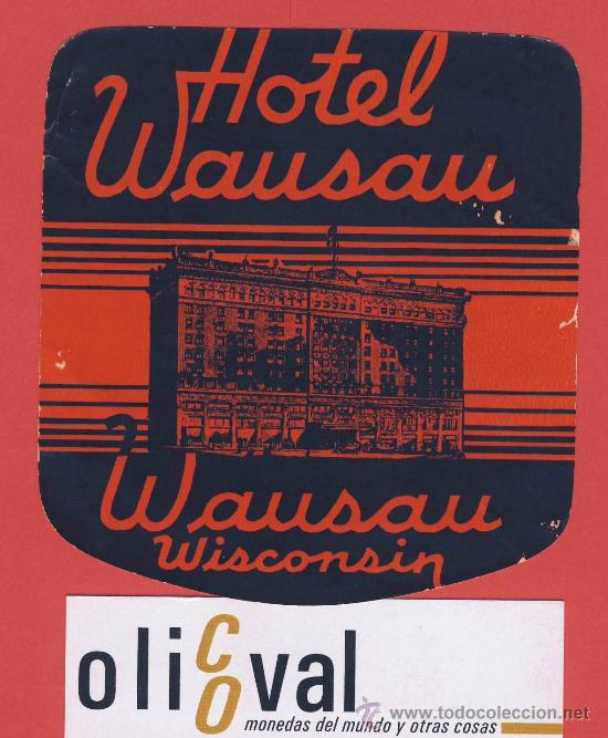 Etiquetas antiguas: etiqueta hotel-usa.-hotel  wausau- ilustracion-wausau-wisconsin , -85 - mm-