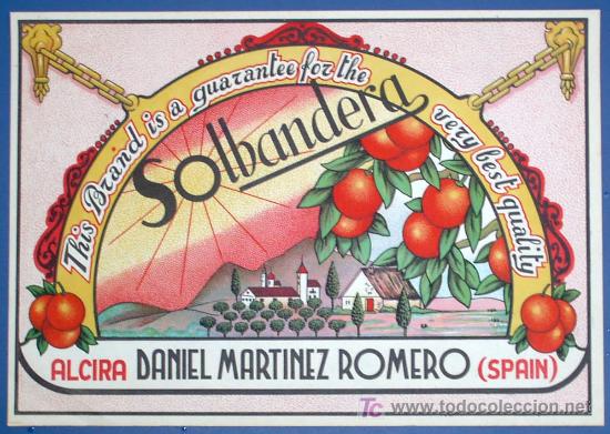 Etichette antiche: ETIQUETA NARANJAS. SOLBANDERA. DANIEL MARTINEZ ROMERO. ALCIRA. VALENCIA, SIN FECHA.